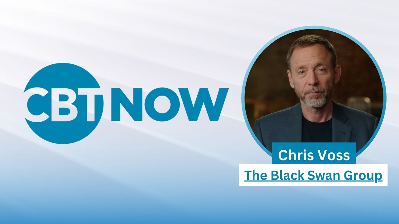 On the latest episode of CBT Now, Chris Voss bestselling author of Never Split the Difference: Negotiate as if your life depends on it, joins