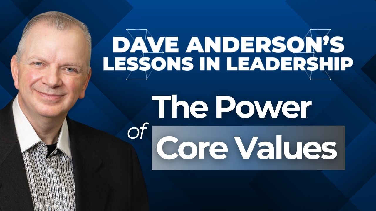 Dave Anderson argues that core values should be more than just decor; they must shape behaviors, define workplace culture, and drive success