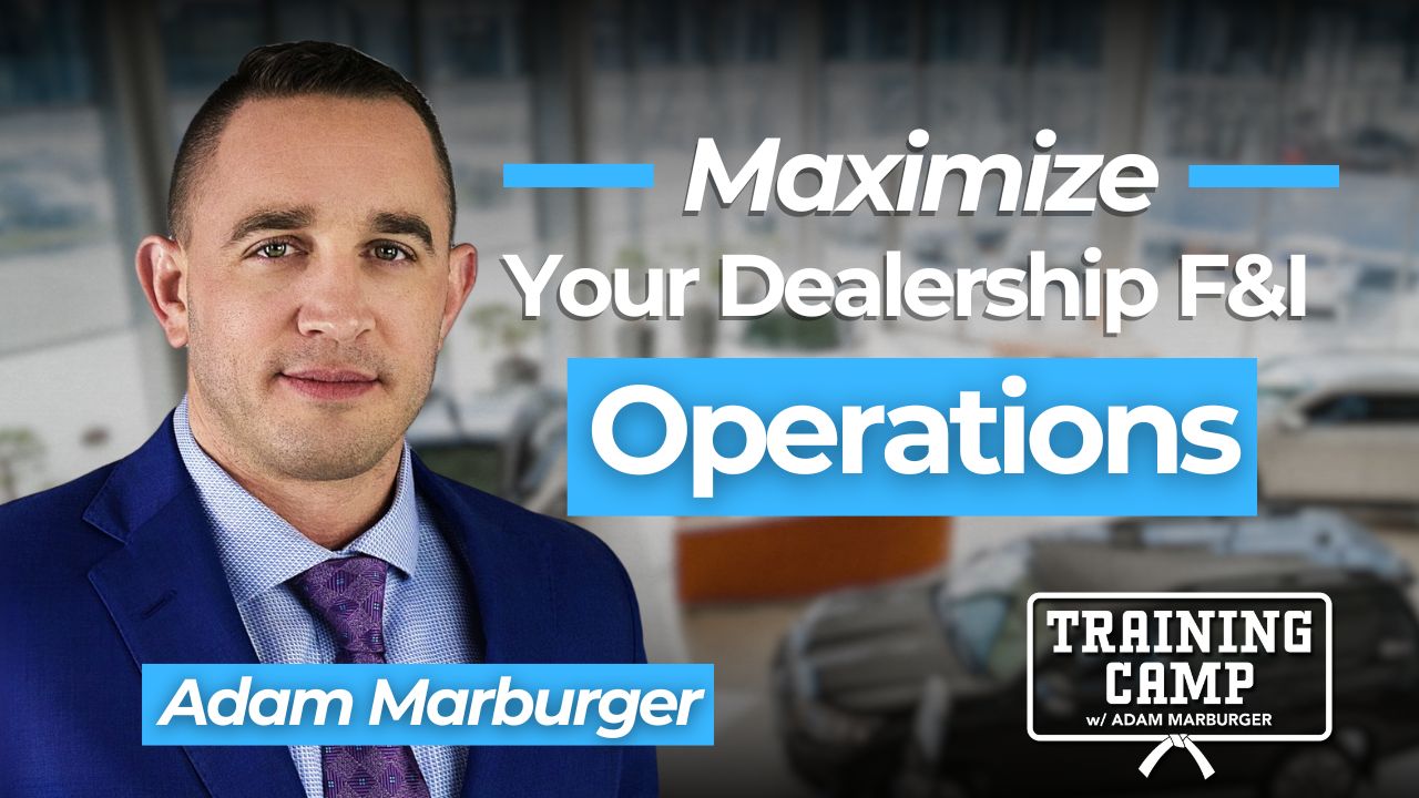 On today's episode of Training Camp, Marburger outlines four key pillars that drive F&I performance, urging dealers to refine their processes
