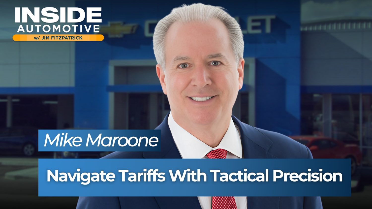 Mike Maroone, CEO of Mike Maroone Auto and former president of AutoNation, shares his strategy to navigate the 25% auto tariffs.