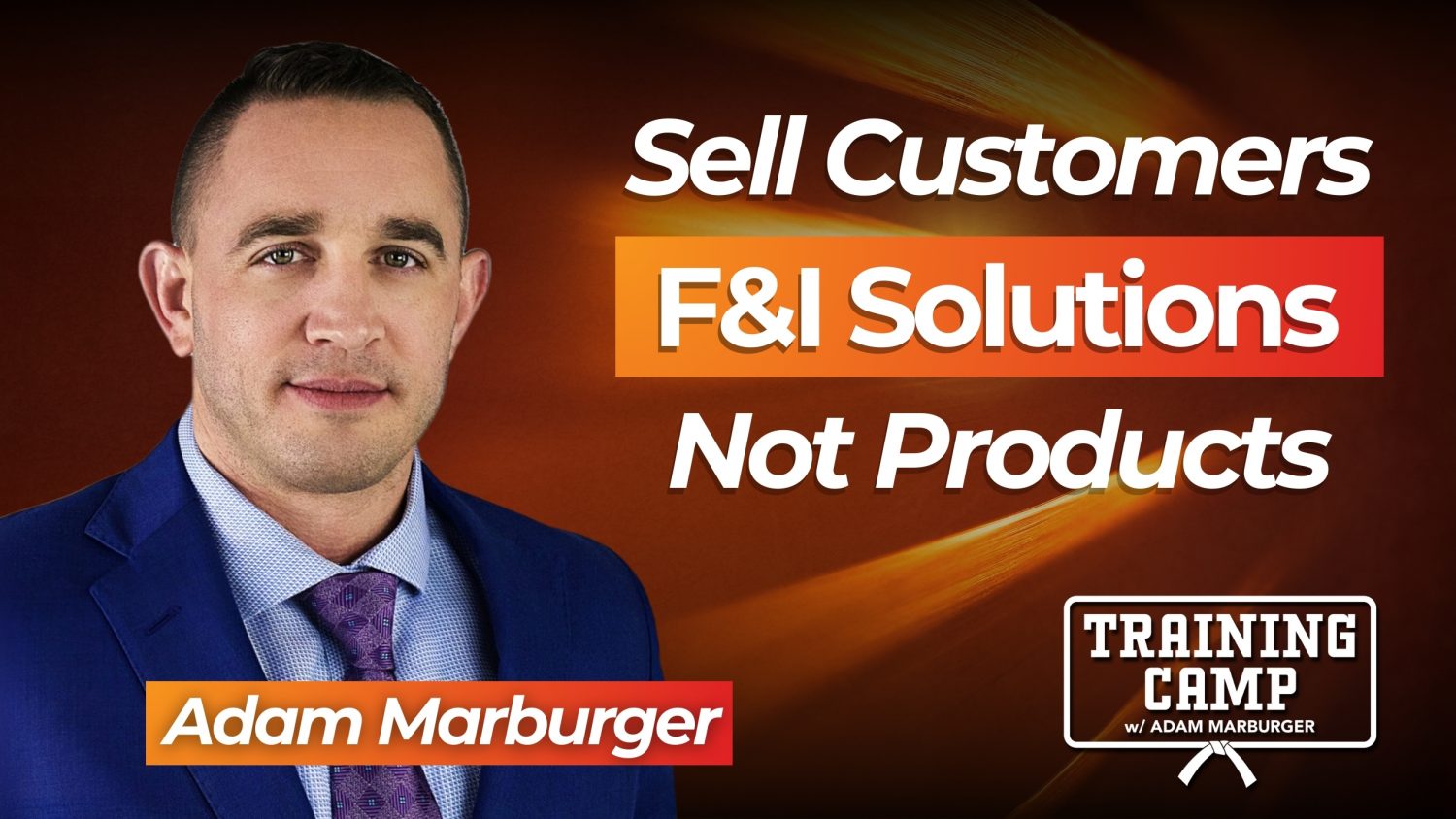 Adam Marburger on how to boost F&I sales by shifting conversations, building trust, and using relatable examples to protect your customers' investments.