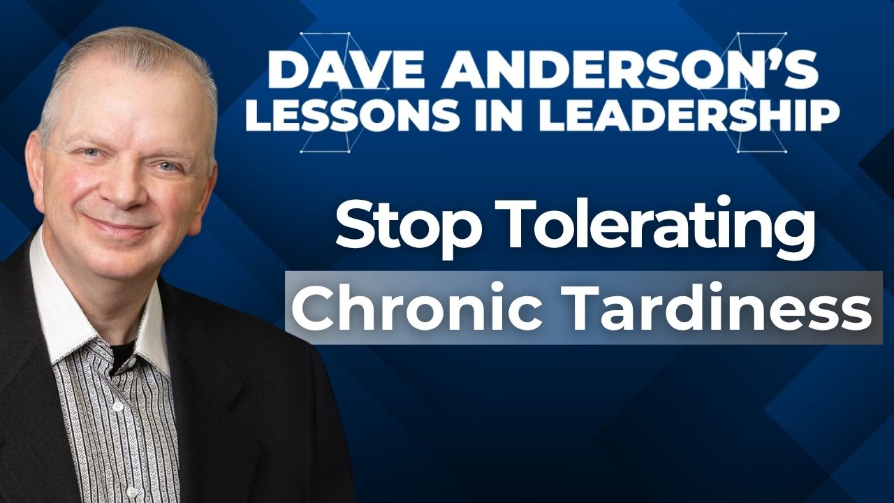 On the latest episode of Lessons in Leadership, Dave Anderson dives into the workplace challenge of dealing with habitually late employees.