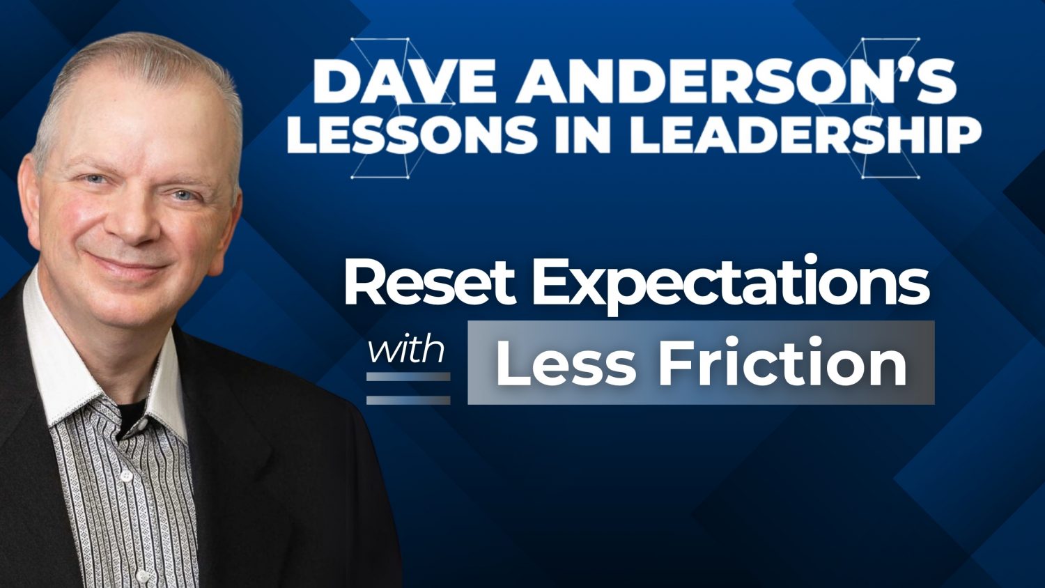 Dave Anderson teaches leaders how to reset expectations with their teams