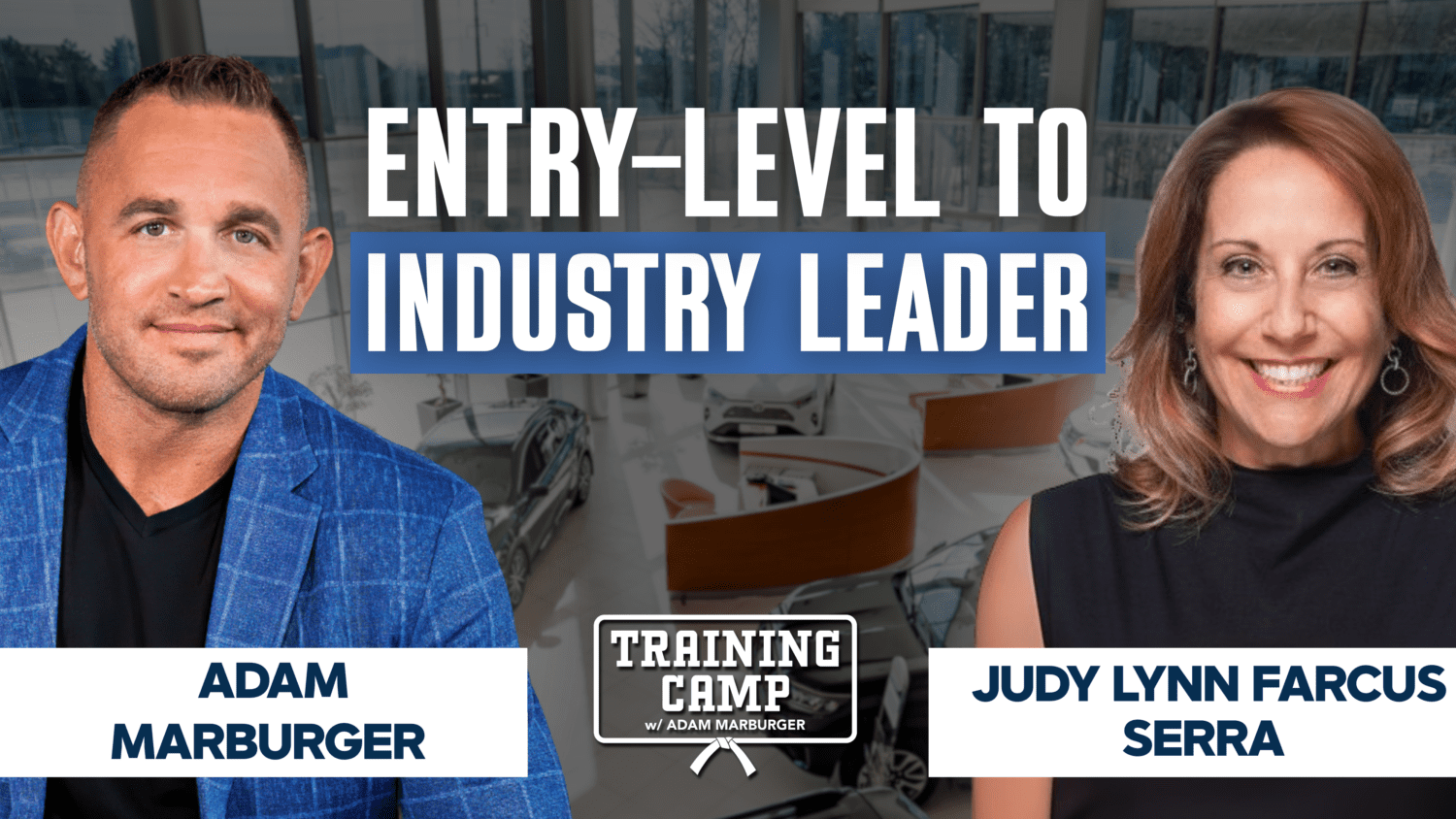 On today's Training Camp, we sit down with Judy Lynn Farcus Serra to trace her remarkable rise through the retail automotive industry.