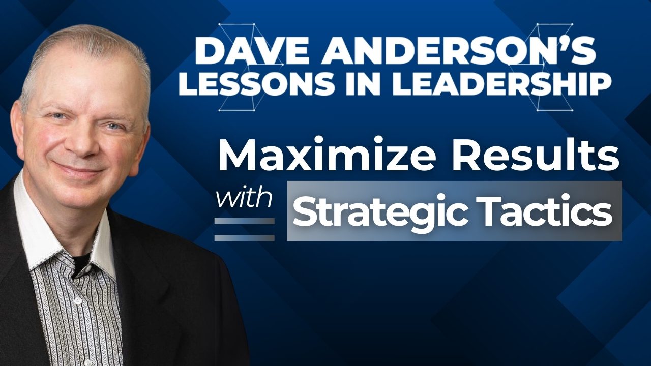 Dave Anderson shows how leaders use tactics to turn strategic planning into daily actions that drive results.